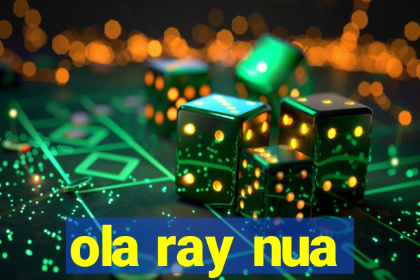 ola ray nua